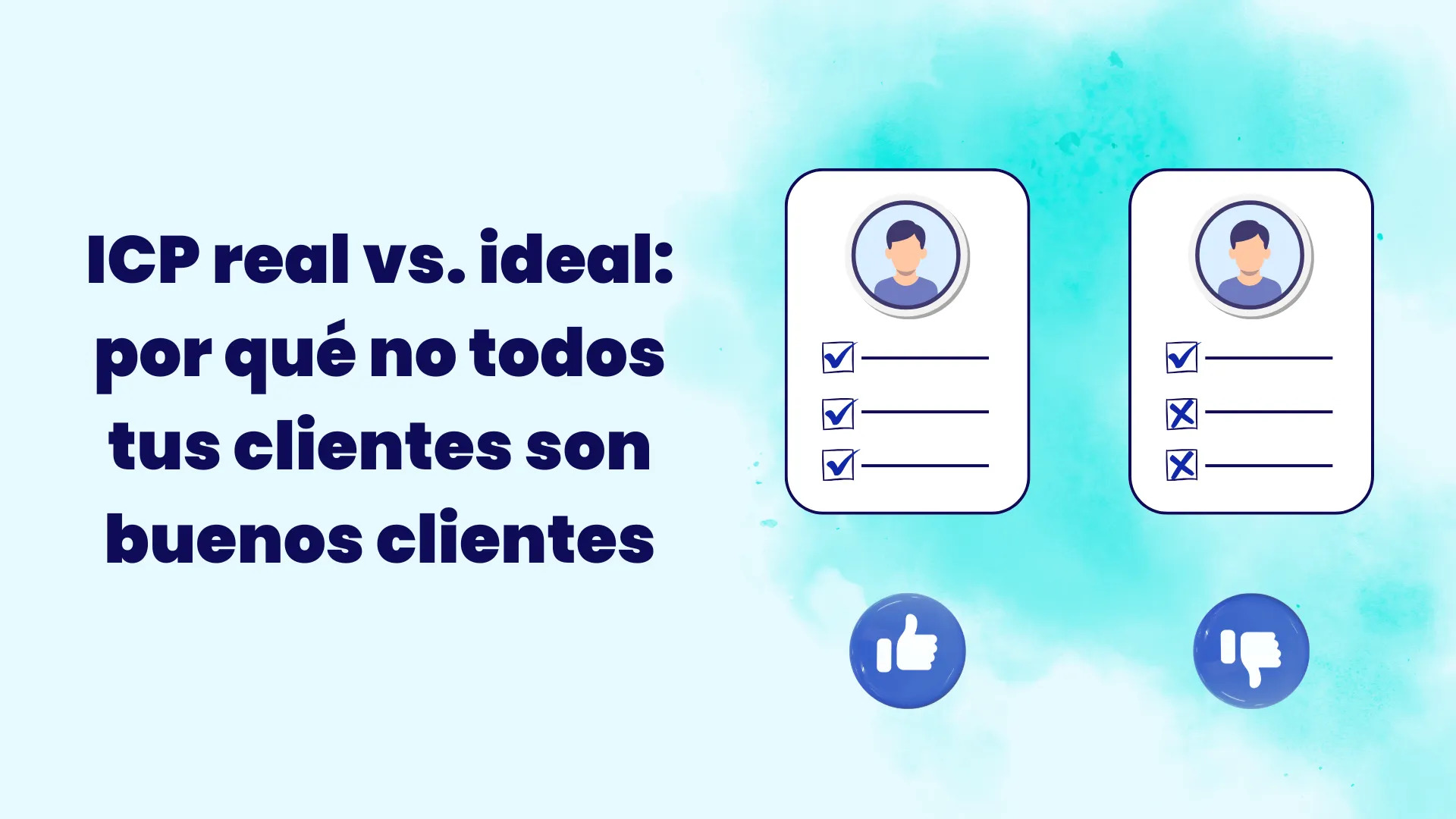 ICP real vs. ideal: por qué no todos tus clientes son buenos clientes