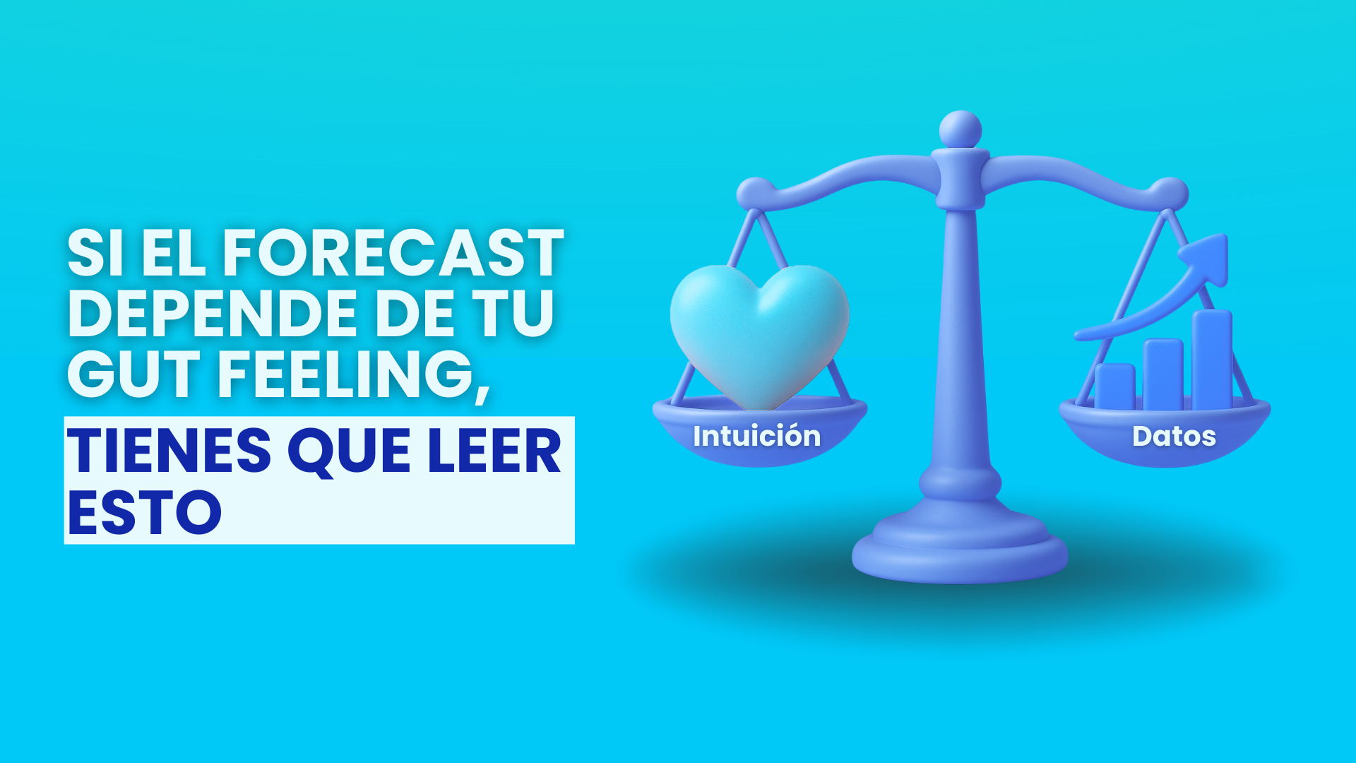 Si el forecast depende de tu gut feeling, tienes que leer esto